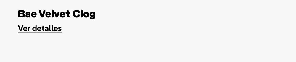 Bae Velvet Clog
Ver detalles